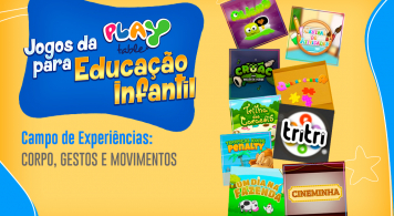 PlayTable: Oito excelentes jogos para aplicar o campo de experiência “Corpo, gestos e movimentos”.